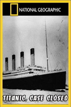 National Geographic. Титаник: Дело закрыто